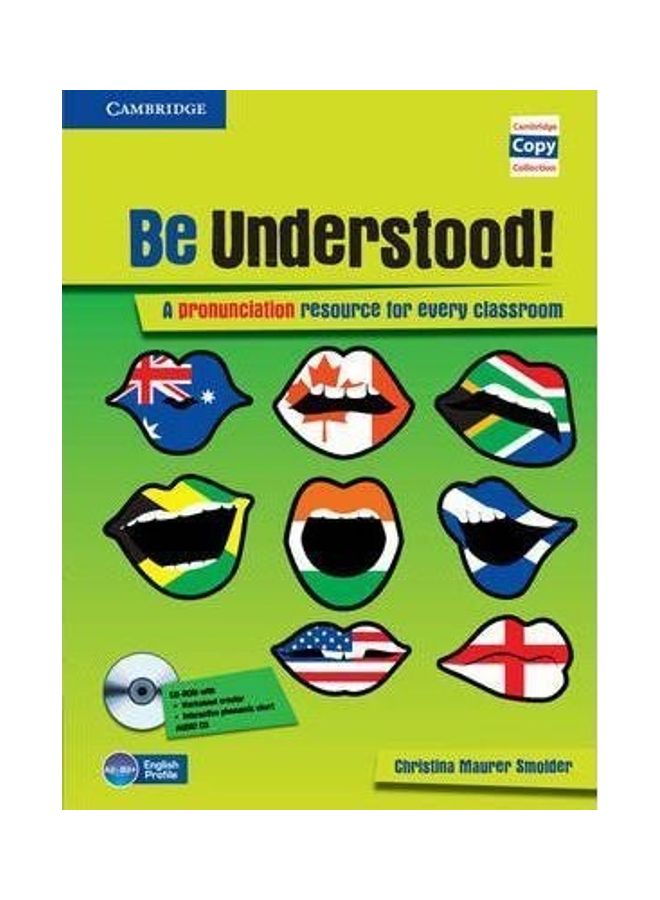 Be Understood! Book with CD-ROM and Audio CD Pack: A Pronunciation Resource for Every Classroom (Cambridge Copy Collection) Paperback English by Christina Maurer Smolder