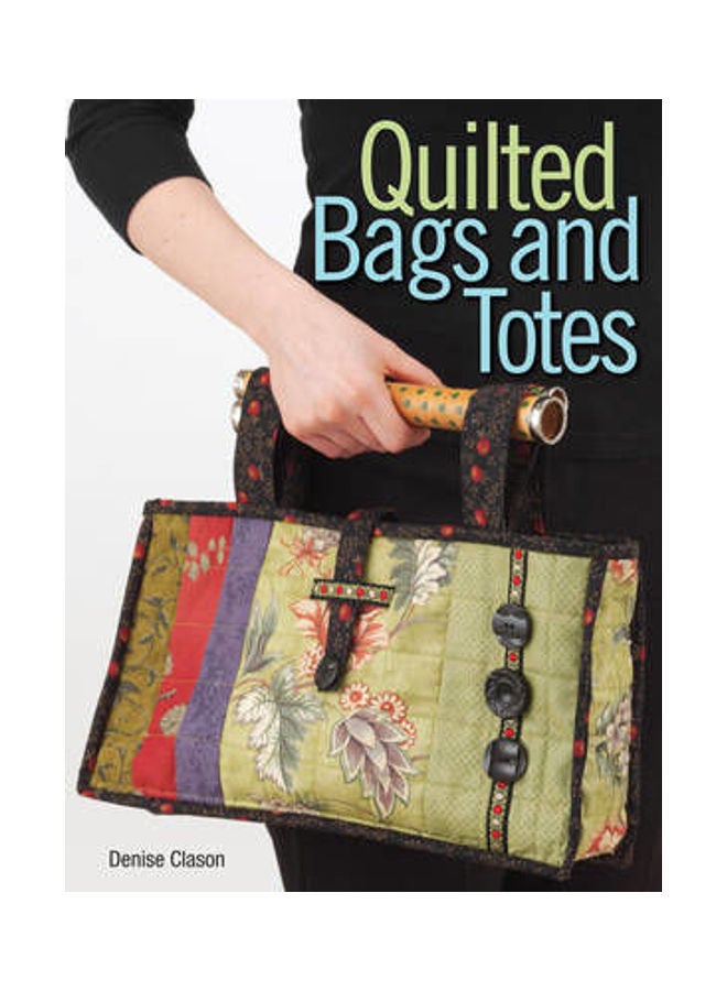 Quilted Bags and Totes Paperback English by Denise Clason 
