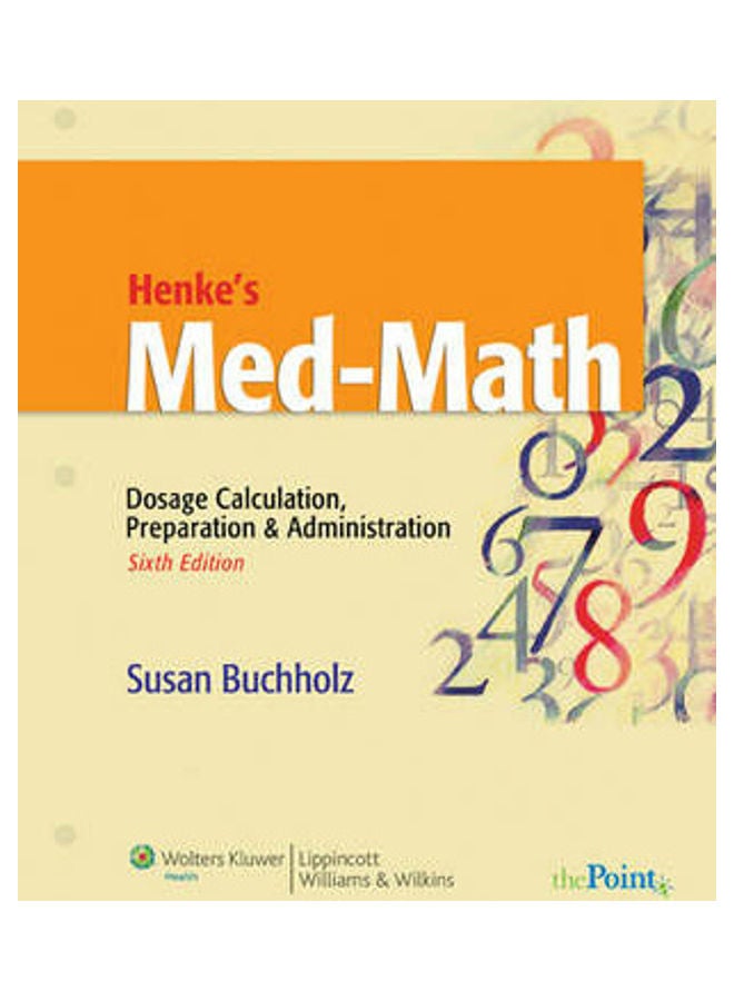 Henke's Med-Math: Dosage Calculation, Preparation And Administration Paperback English by Susan Buchholz