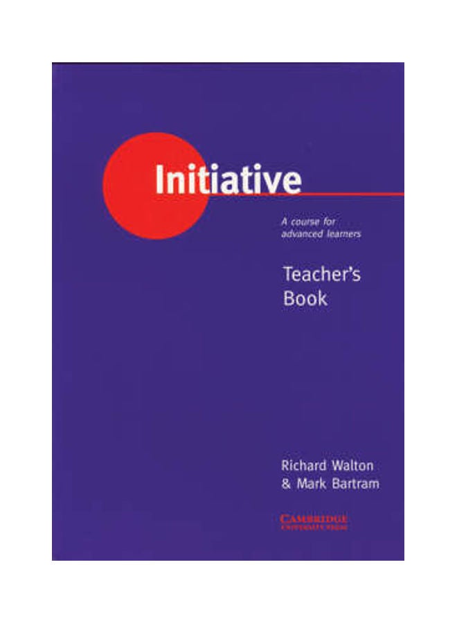 Initiative: A Course for Advanced Learners Teacher's Book Paperback English by Richard Walton
