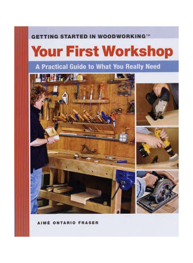 Your First Workshop: A Practical Guide to What You Really Need Paperback English by Aime Ontario Fraser