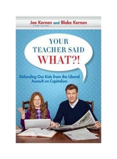 Your Teacher Said What?!: Defending Our Kids from the Liberal Assault on Capitalism Hardcover English by Joe Kernen