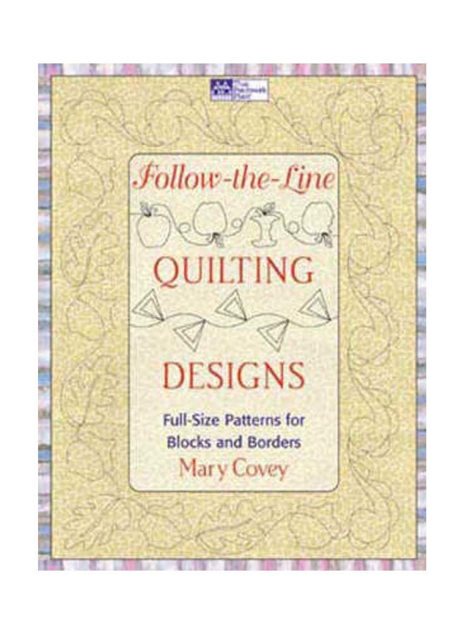 Follow-The-Line Quilting Designs: Full-Size Patterns For Blocks And Borders Paperback English by Mary Covey