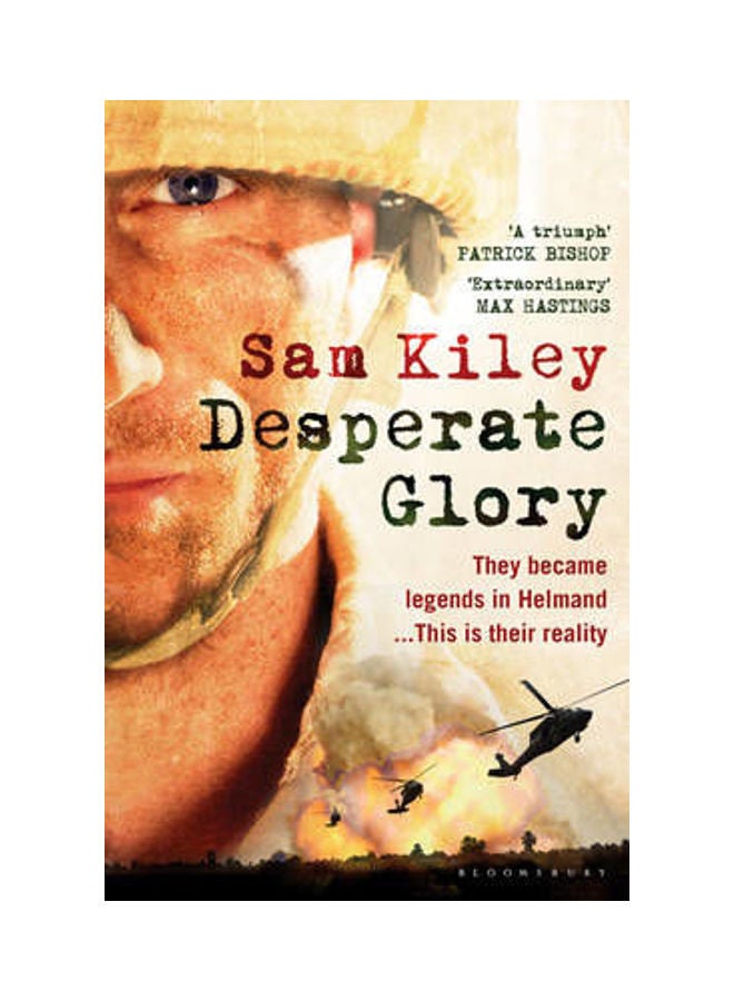 Desperate Glory: At War in Helmand with Britain's 16 Air Assault Brigade Paperback English by Sam Kiley