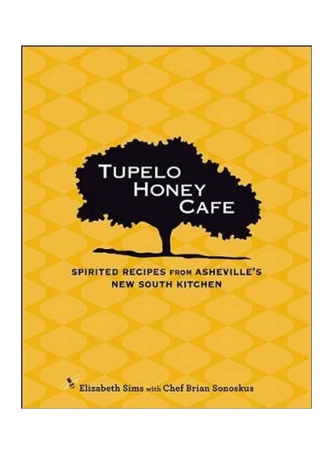 Tupelo Honey Cafe: Spirited Recipes from Asheville's New South Kitchen Hardcover English by Elizabeth Sims