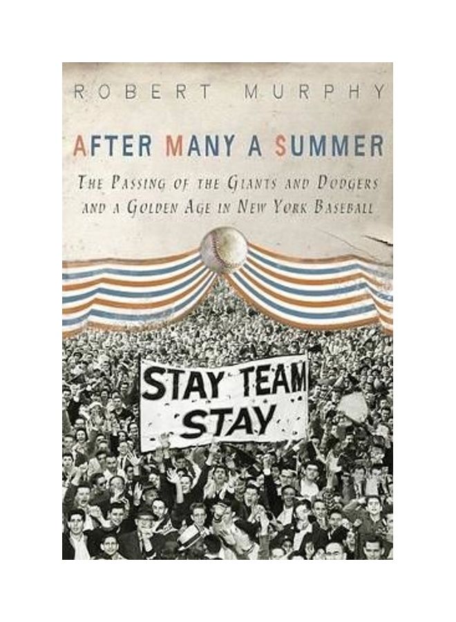 After Many a Summer: The Passing of the Giants and Dodgers and a Golden Age in New York Baseball Hardcover English by Robert E Murphy