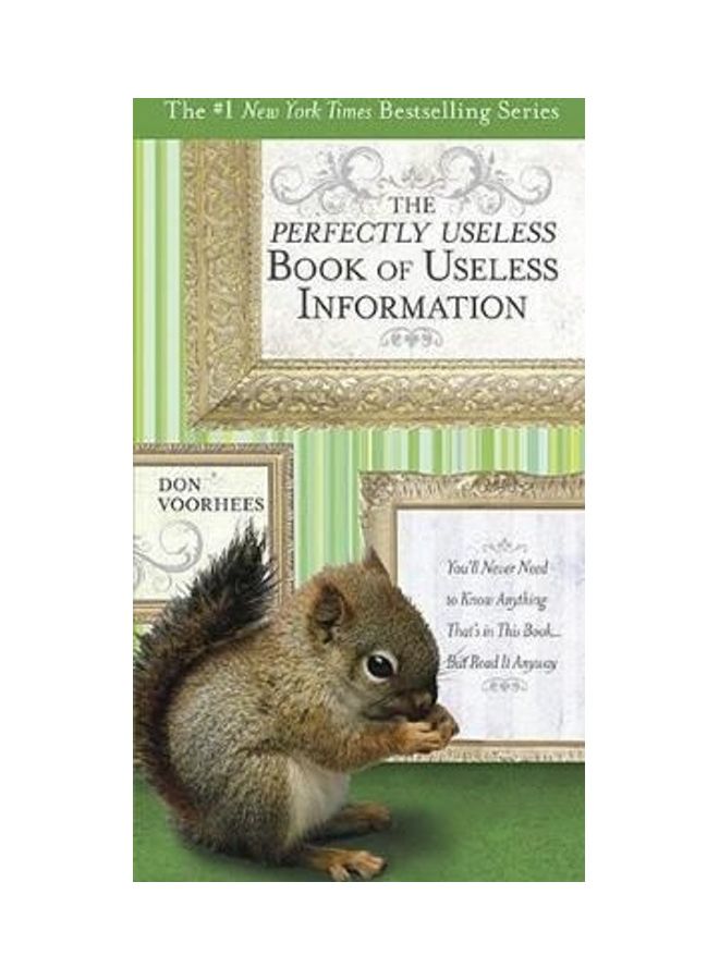 The Perfectly Useless Book of Useless Information: You'Ll Never Need to Know Anything That's in This Book...but Read it Anyway paperback english 