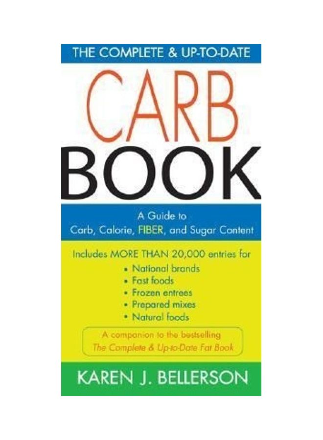 The Complete and Up to Date Carb Book: A Guide to Carb Calorie Fiber and Sugar Content paperback english 