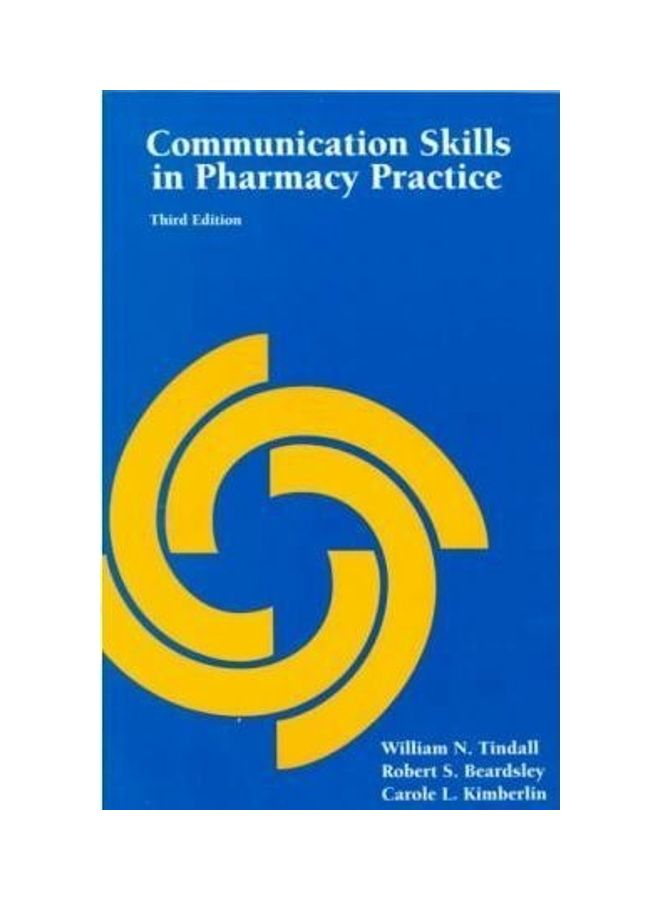 Communication Skills In Pharmacy Practice: A Practical Guide For Students And Practitioners Paperback English by William N. Tindall - 34335.0