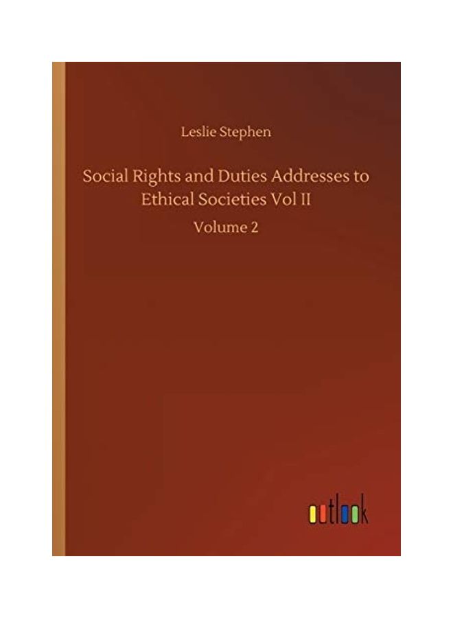 Social Rights and Duties Addresses to Ethical Societies Vol II: Volume 2 paperback english