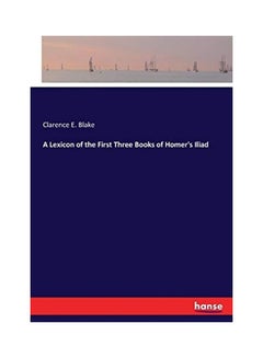 A Lexicon Of The First Three Books Of Homers Iliad paperback english