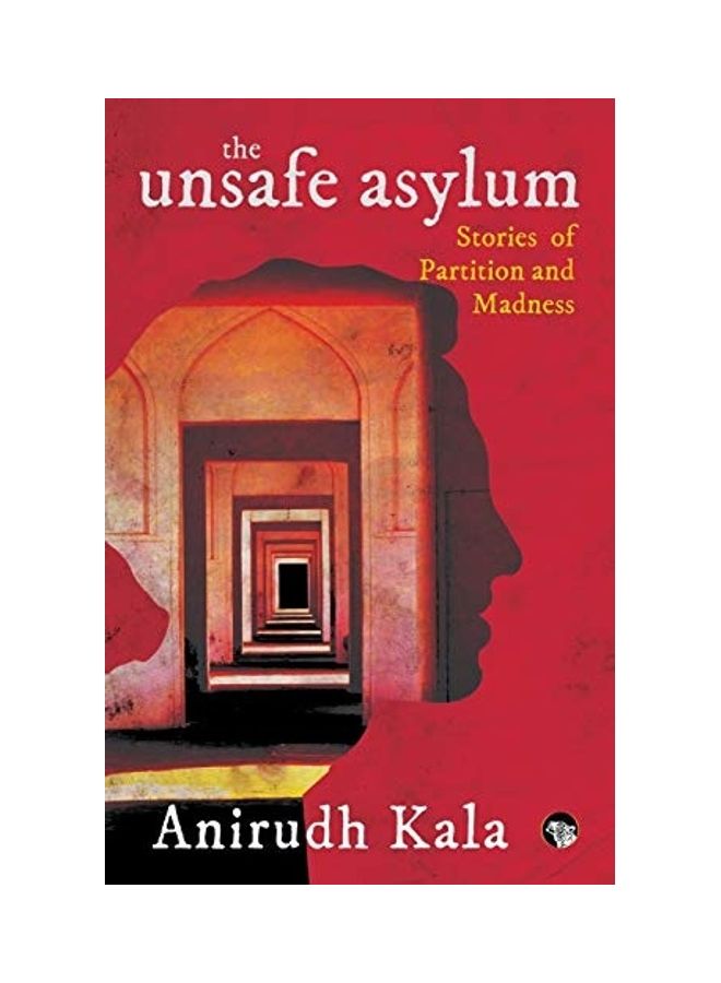 The Unsafe Asylum: Stories Of Partition And Madness paperback english