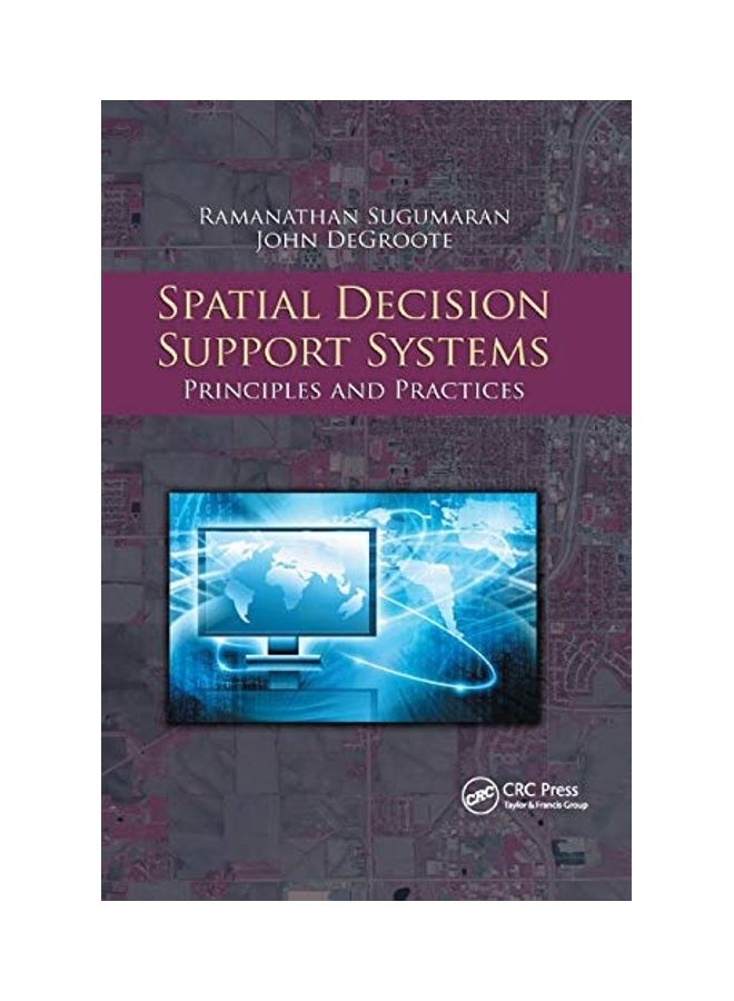 Spatial Decision Support Systems: Principles And Practices paperback english