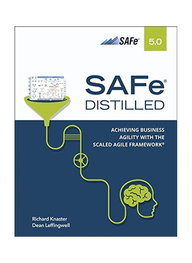 Safe 5.0 Distilled; Achieving Business Agility with the Scaled Agile Framework paperback english