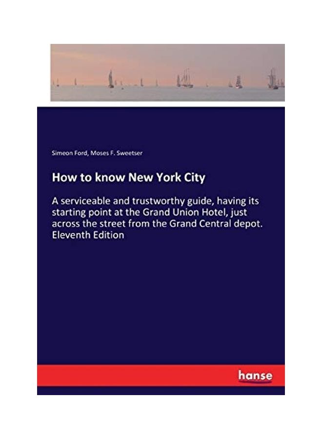 null - How To Know New York City: A Serviceable And Trustworthy Guide, Having Its Starting Point At The Grand Union Hotel, Just Across The Street From T paperback english - 2017 - Image 1
