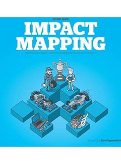 Impact Mapping: Making a Big Impact with Software Products and Projects paperback english - 2012