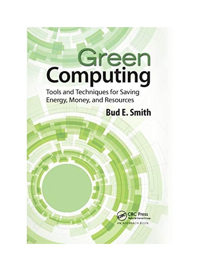 Green Computing: Tools and Techniques for Saving Energy, Money, and Resources paperback english - 2018