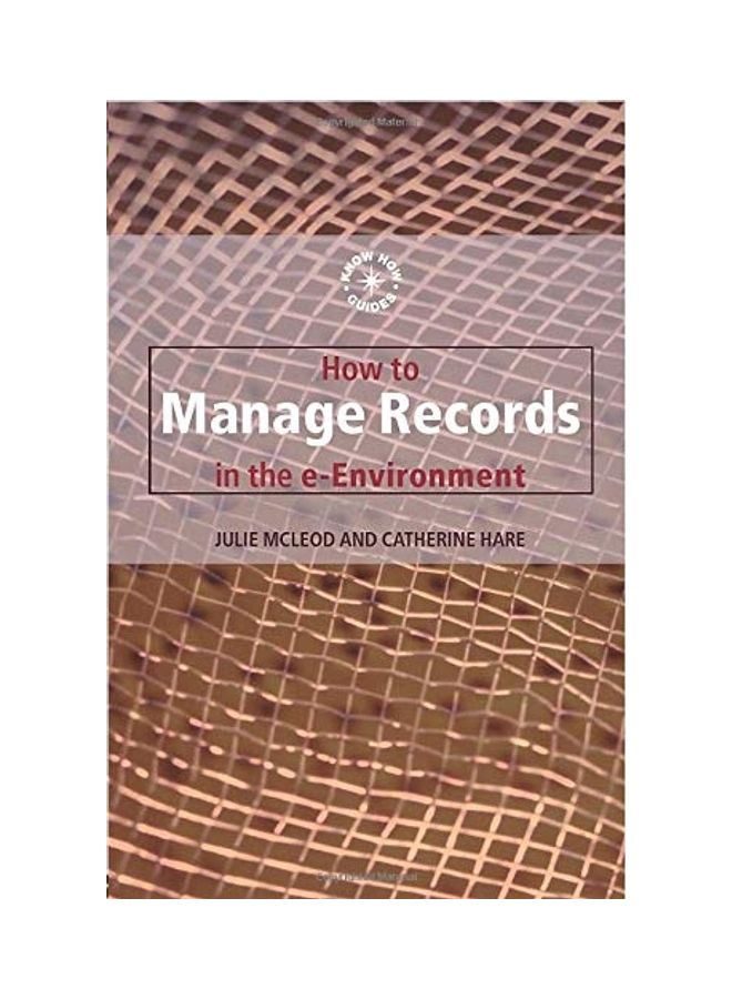 How to Manage Records in the E-Environment paperback english - 2005