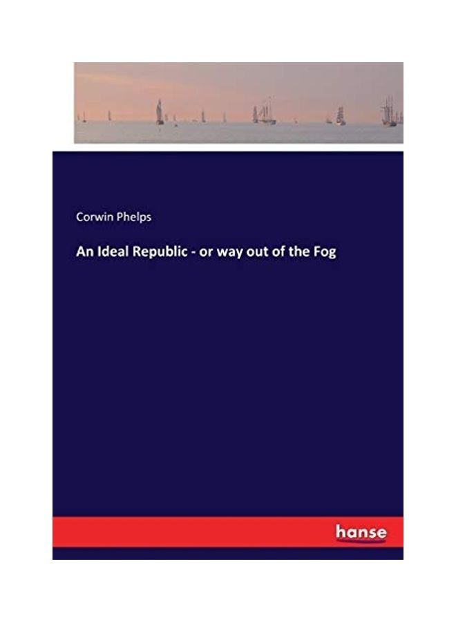 An Ideal Republic - Or Way Out Of the Fog paperback english