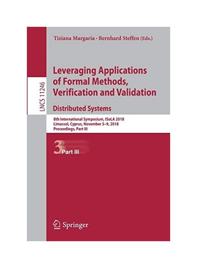 Leveraging Applications of Formal Methods, Verification and Validation. Distributed Systems: 8th International Symposium, Isola 2018, Limassol, Cyprus paperback english