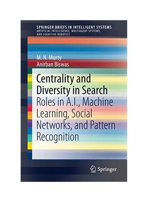 Centrality And Diversity In Search: Roles In A.I., Machine Learning, Social Networks, And Pattern Recognition paperback english