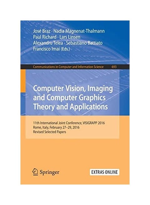 Computer Vision, Imaging And Computer Graphics Theory And Applications: 11th International Joint Conference, VISIGRAPP 2016, Rome, Italy, February 27 paperback english