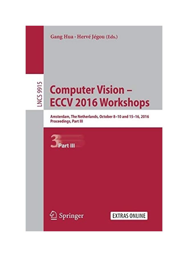 Computer Vision - ECCV 2016 Workshops: Amsterdam, The Netherlands, October 8-10 And 15-16, 2016, Proceedings, Part III paperback english