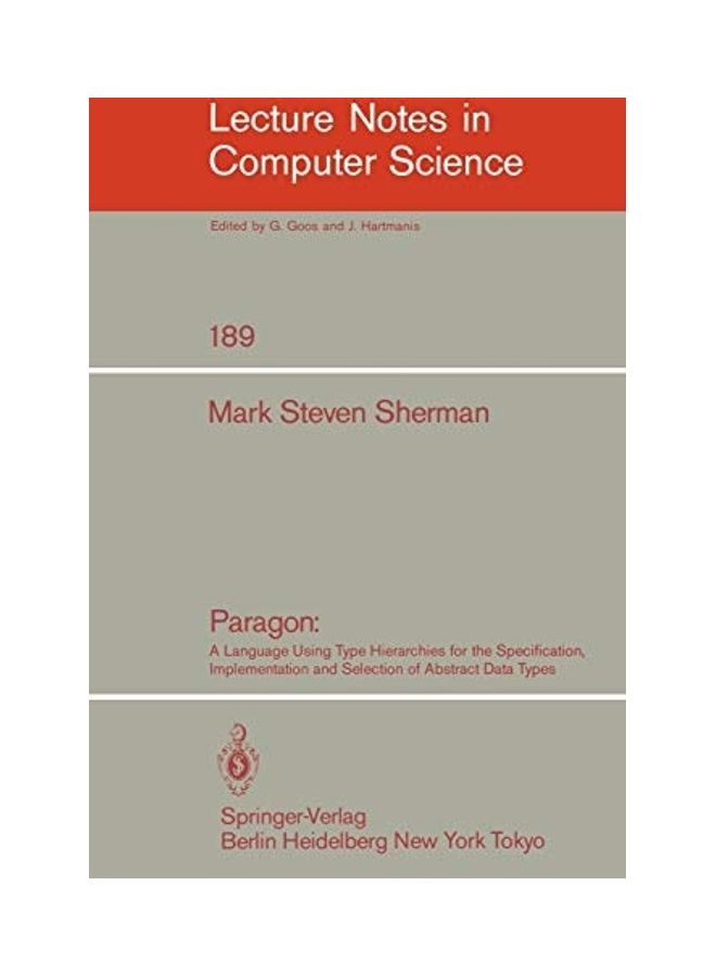 Paragon: A Language Using Type Hierarchies for the Specification, Implementation, and Selection of Abstract Data Types paperback english