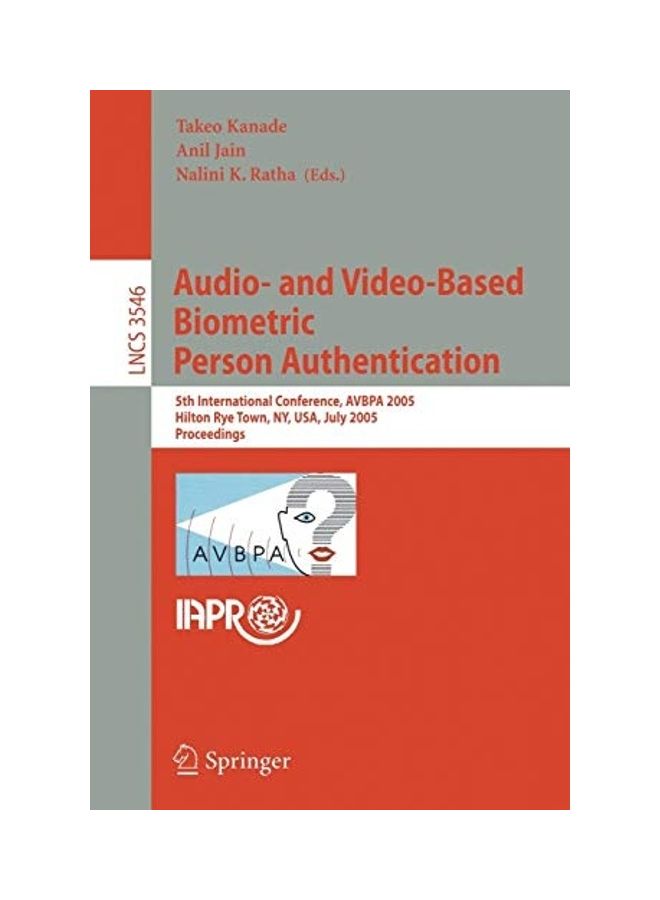 Audio- And Video-Based Biometric Person Authentication: 5th International Conference, Avbpa 2005, Hilton Rye Town, Ny, Usa, July 20-22, 2005, Proceedi paperback english