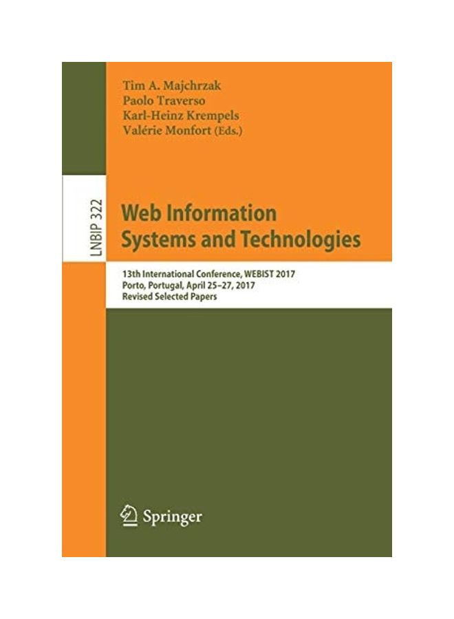 Web Information Systems And Technologies: 13th International Conference, WEBIST 2017, Porto, Portugal, April 25-27, 2017 Revised Selected Papers paperback english