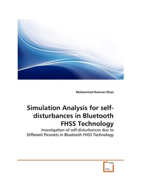 Simulation Analysis For Self-Disturbances In Bluetooth FHSS Technology Paperback English by Muhammad Kamran Khan