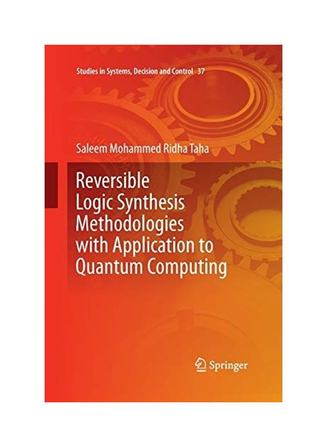 Reversible Logic Synthesis Methodologies With Application To Quantum Computing paperback english