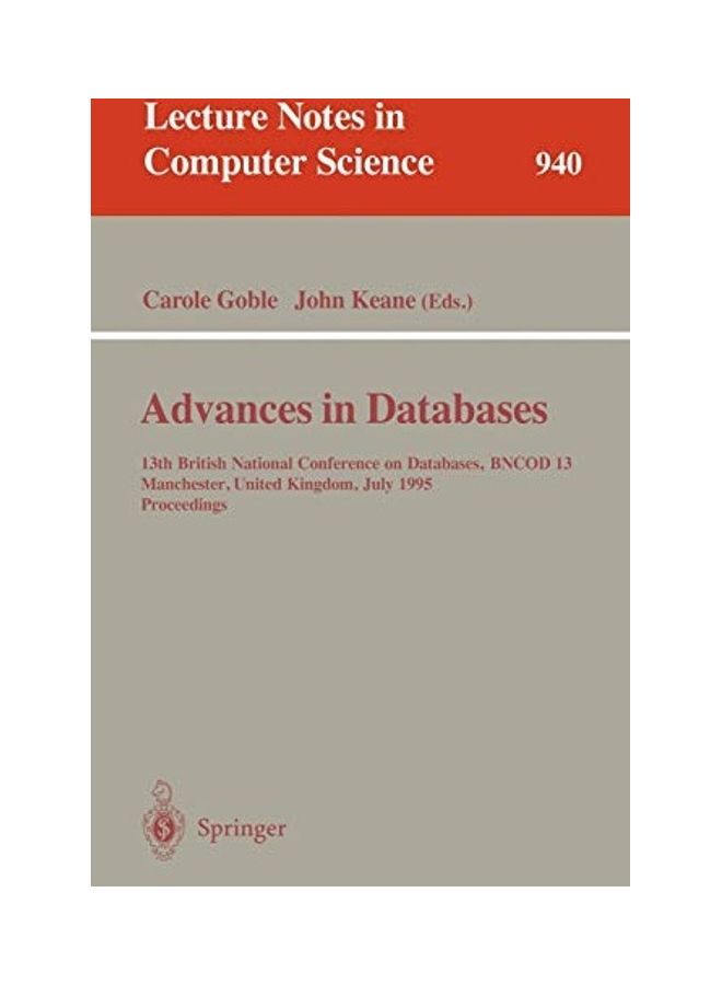Advances in Databases: 13th British National Conference on Databases, Bncod 13, Manchester, United Kingdom, July 12 - 14, 1995. Proceedings Paperback English by Carole Goble