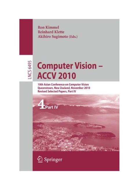 Computer Vision - ACCV 2010: 10th Asian Conference on Computer Vision, Queenstown, New Zealand, November 8-12, 2010, Revised Selected Papers, Part Paperback English by Ron Kimmel