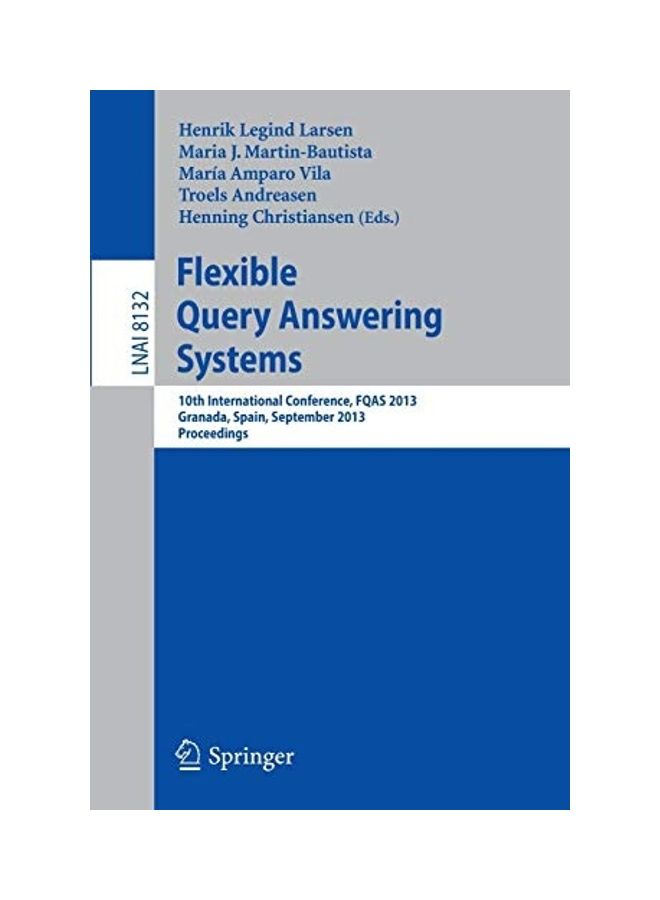 Flexible Query Answering Systems: 10th International Conference, Fqas 2013, Granada, Spain, September 18-20, 2013. Proceedings paperback english
