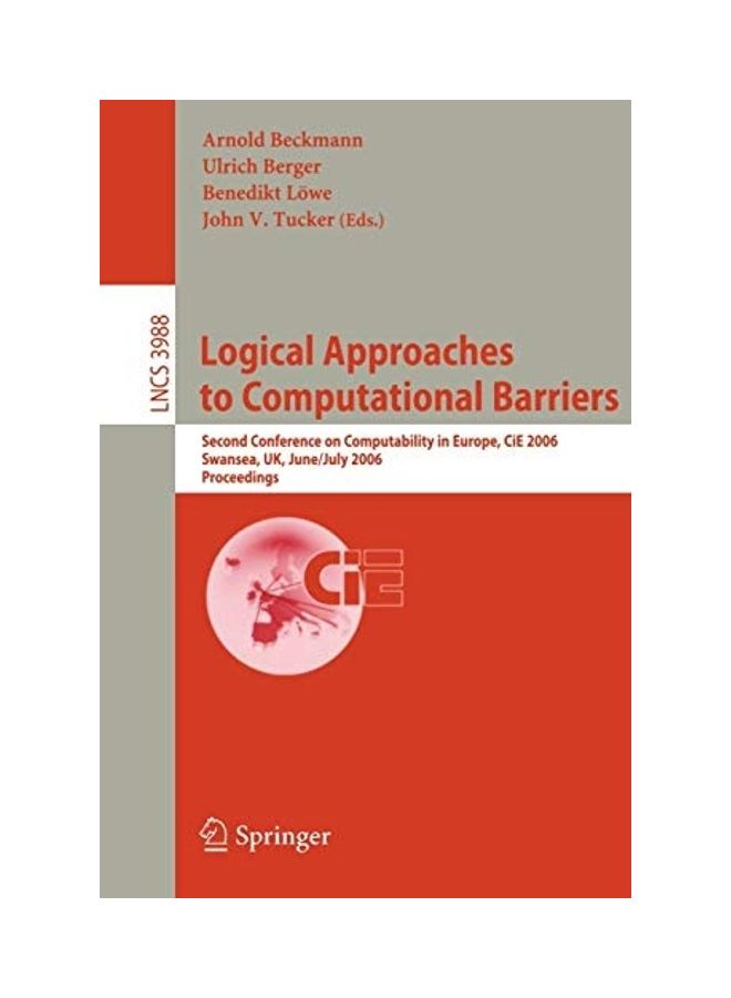 Logical Approaches to Computational Barriers: Second Conference on Computability in Europe, CiE 2006 Paperback English by Arnold Beckmann