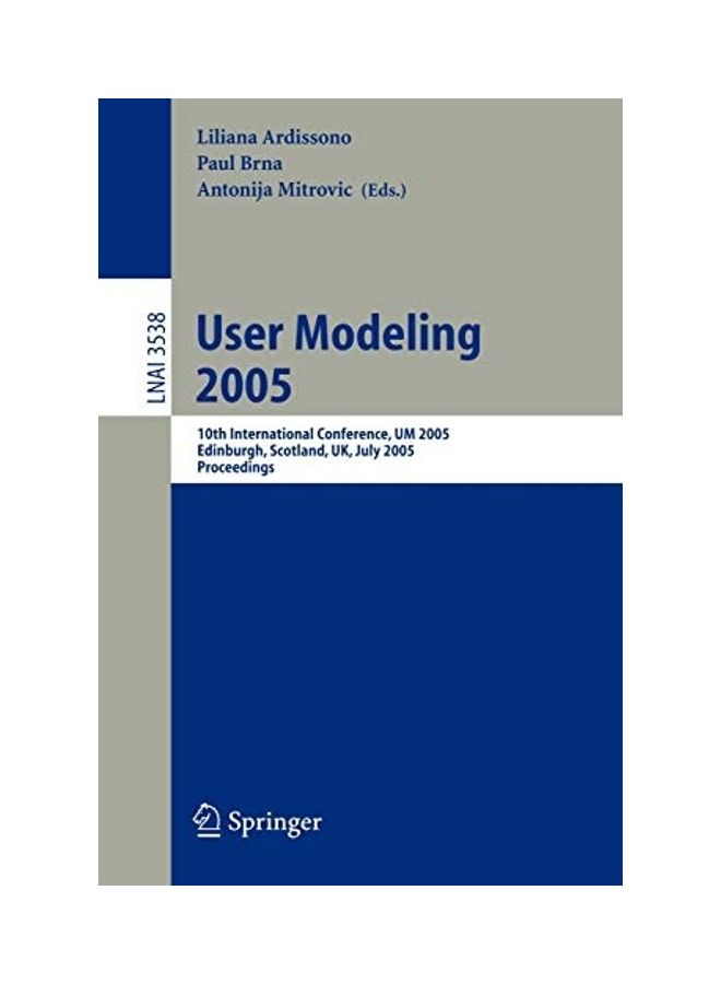 User Modeling 2005: 10th International Conference, Um 2005, Edinburgh, Scotland, Uk, July 24-29, 2005, Proceedings paperback english