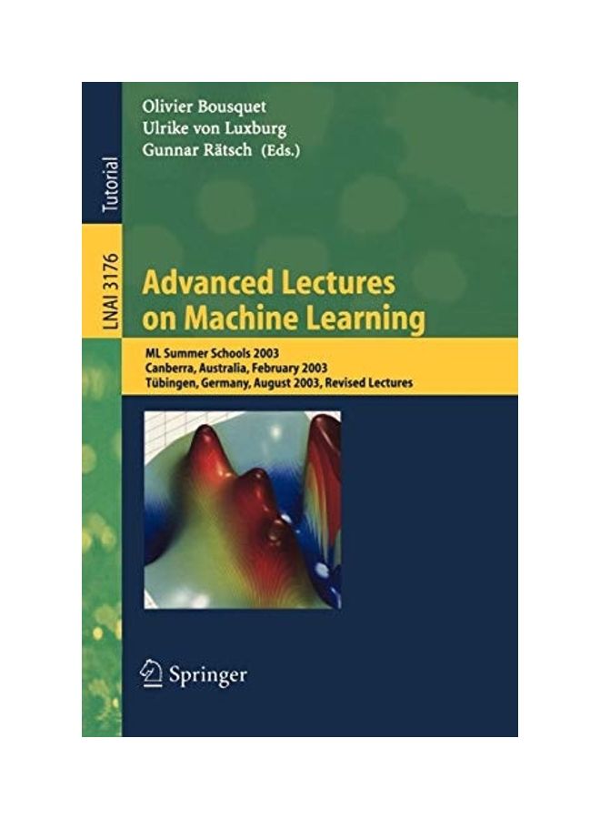 Advanced Lectures on Machine Learning: ML Summer Schools 2003, Canberra, Australia, February 2-14, 2003, Tübingen, Germany, August 4-16, 2003, Revised paperback english