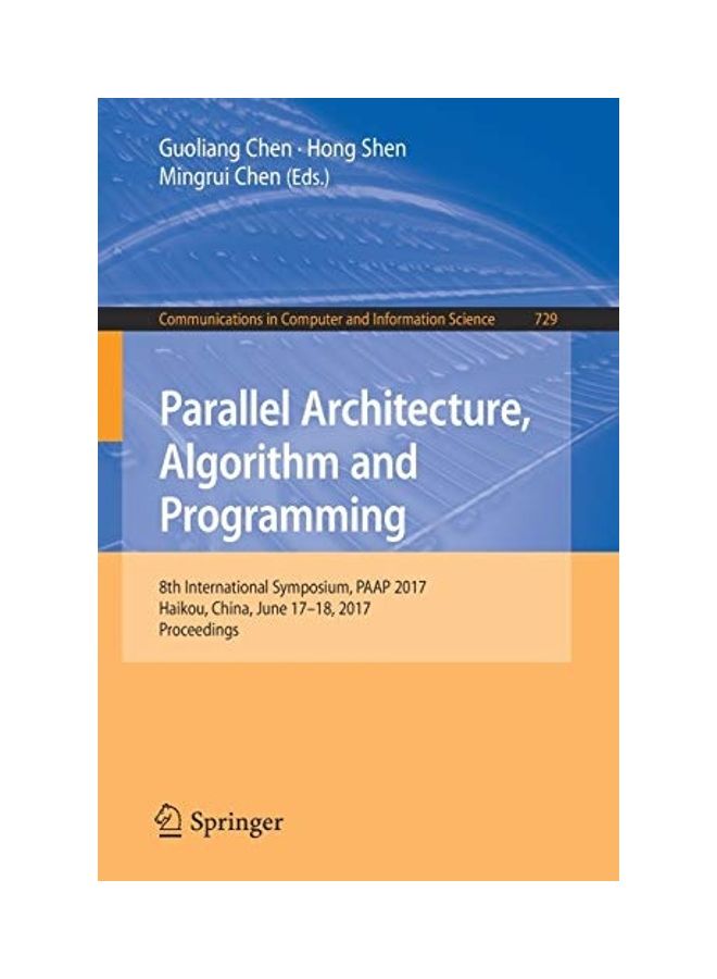 Parallel Architecture, Algorithm And Programming: 8th International Symposium, PAAP 2017, Haikou, China, June 17-18, 2017, Proceedings Paperback English