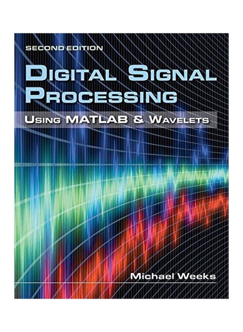 Digital Signal Processing Using MATLAB and Wavelets Hardcover English by Michael Weeks