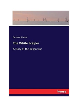 The White Scalper: A Story of the Texan war paperback english - v1622401280/N47773355A_1