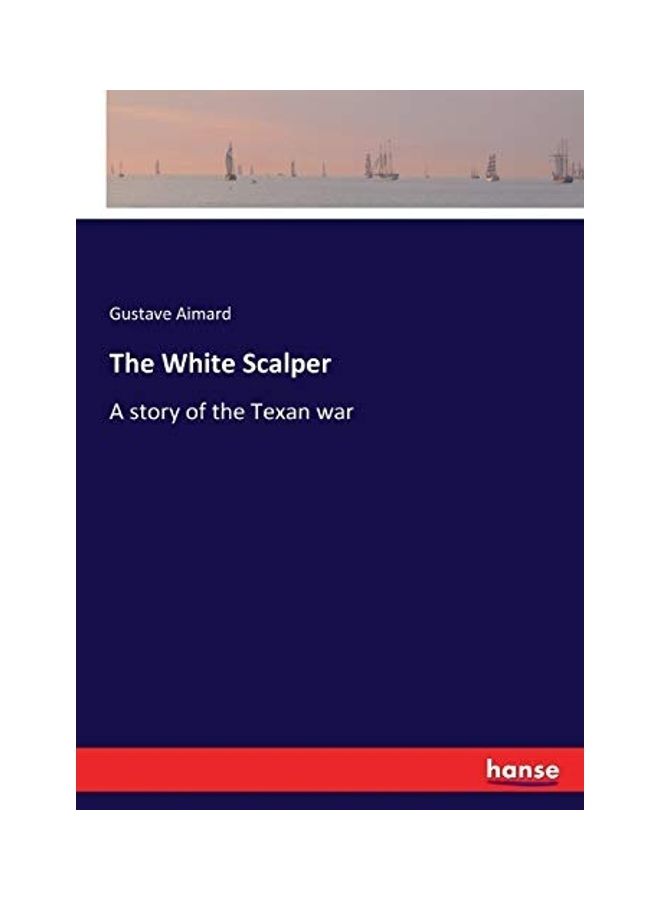 The White Scalper: A Story of the Texan war paperback english