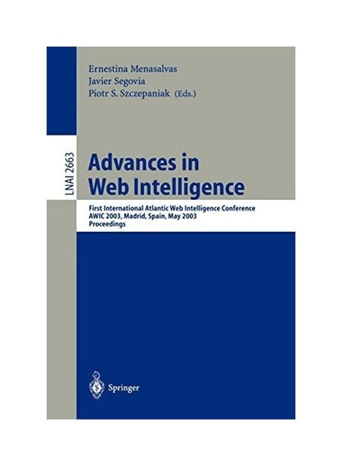 Advances in Web Intelligence: First International Atlantic Web Intelligence Conference, Awic 2003, Madrid, Spain, May 5-6, 2003, Proceedings paperback english