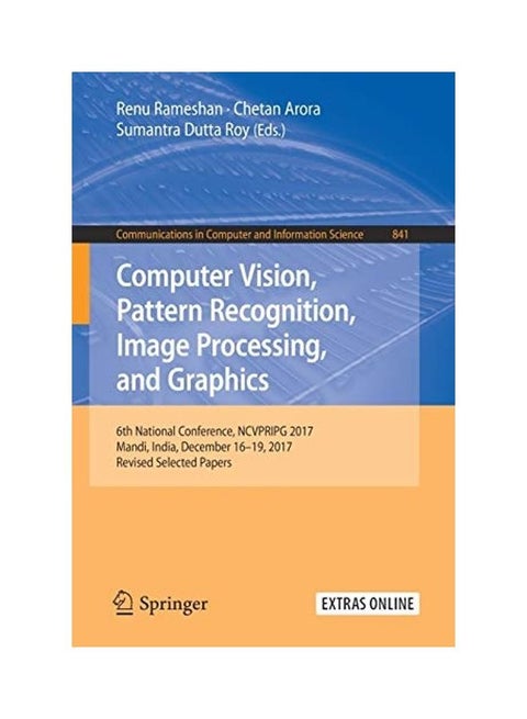 Computer Vision, Pattern Recognition, Image Processing, And Graphics: 6th National Conference, NCVPRIPG 2017, Mandi, India, December 16-19, 2017, Revised Selected Papers Paperback English