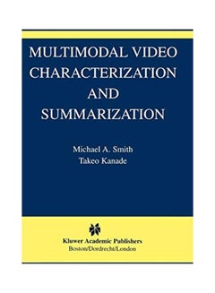 Multimodal Video Characterization and Summarization Hardcover English by Michael A. Smith 