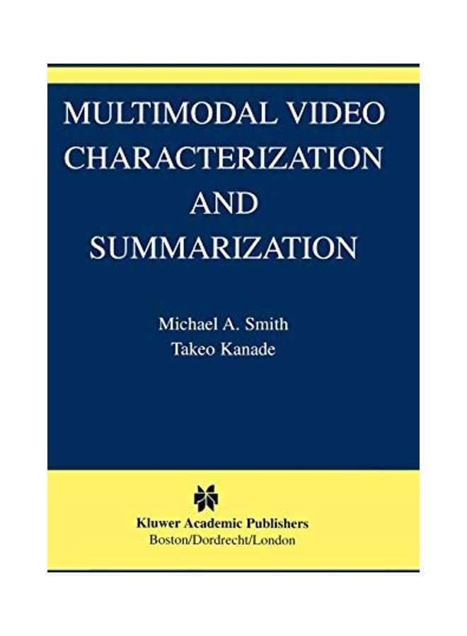 Multimodal Video Characterization and Summarization Hardcover English by Michael A. Smith 