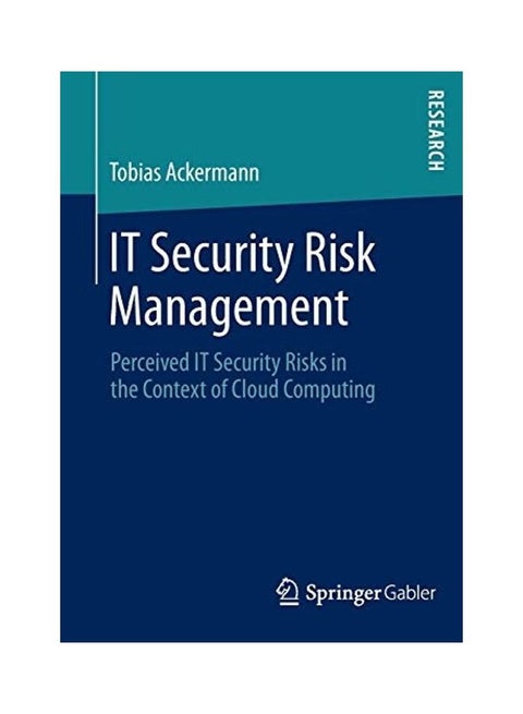 IT Security Risk Management: Perceived IT Security Risks In The Context Of Cloud Computing paperback english