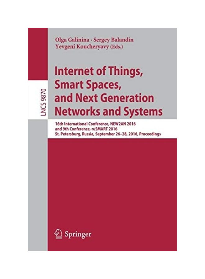 Internet Of Things, Smart Spaces, And Next Generation Networks And Systems: 16th International Conference, New2an 2016, And 9th Conference, Rusmart 20 paperback english