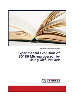 Experimental Evolution of 80186 Microprocessor by Using Diff. PPI Dev Paperback English by MD Mainur Rahman Tarafder