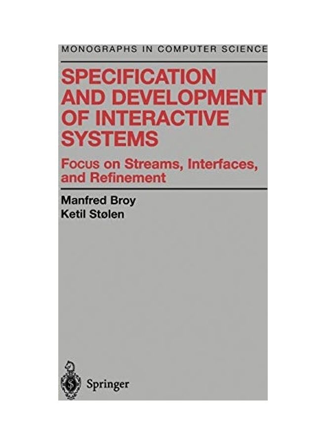 Specification And Development Of Interactive Systems: Focus On Streams, Interfaces, And Refinement hardcover english 